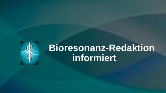 Bioresonanz-Redaktion informiert