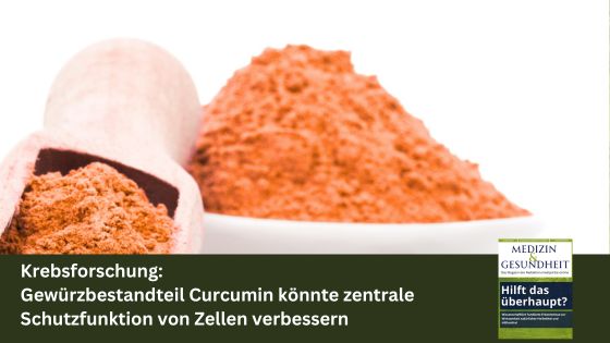 Krebsforschung: Gewürzbestandteil Curcumin könnte zentrale Schutzfunktion von Zellen verbessern